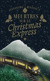 Meurtres sur le Christmas Express - Alexandra Benedict