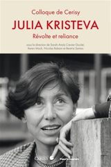 Julia Kristeva : révolte et reliance - Centre culturel international (Cerisy-la-Salle, Manche). Colloque (2021)