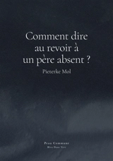 Comment dire au revoir à un père absent ? - Pieterke Mol