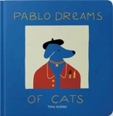 Pablo Dreams of Cats - Timo Kuilder