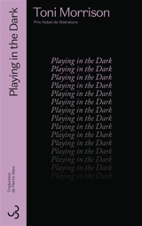 Playing in the dark : blancheur et imagination littéraire - Toni Morrison