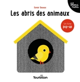 Les abris des animaux : un livre pop-up - Xavier Deneux
