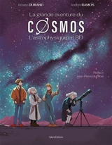 La grande aventure du cosmos : l'astrophysique en BD - Kristen Durand