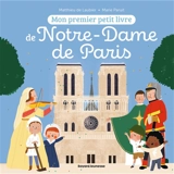 Mon premier petit livre de Notre-Dame de Paris - Matthieu de Laubier