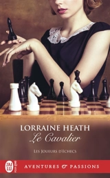 Les joueurs d'échecs. Vol. 2. Le cavalier - Lorraine Heath