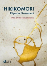 Hikikomori : réparer l'isolement - Marie-Jeanne Guedj-Bourdiau