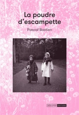 La poudre d'escampette - Pascal Bastien