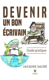 Devenir un bon écrivain - Jacques Sacré