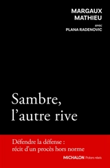 Sambre, l'autre rive : défendre la défense : récit d'un procès hors norme - Margaux Mathieu