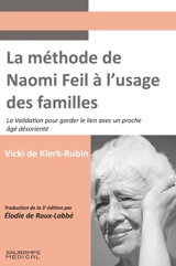 La méthode de Naomi Feil à l'usage des familles : la validation pour garder le lien avec un proche âgé désorienté - Vicki de Klerk-Rubin