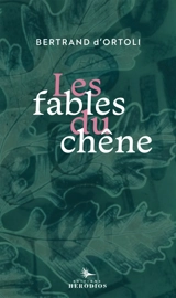 Fables du chêne - Bertrand D'Ortoli