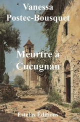 Meurtre à Cucugnan - Vanessa Postec-Bousquet