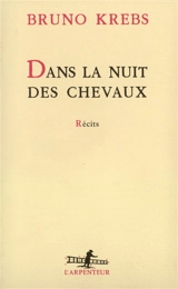 Dans la nuit des chevaux - Bruno Krebs