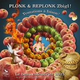 Calendrier 2025 Plonk & Replonk Zbigl ! : Tentations à foison ! - Jacques Froidevaux