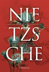 Nietzsche : oeuvres complètes - Friedrich Nietzsche