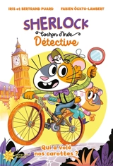 Sherlock, cochon d'Inde détective. Vol. 1. Qui a volé nos carottes ? - Iris Puard