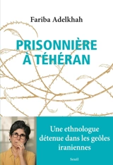 Prisonnière à Téhéran - Fariba Adelkhah