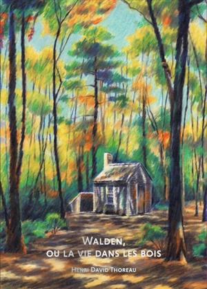 Walden, ou La vie dans les bois - Henry David Thoreau