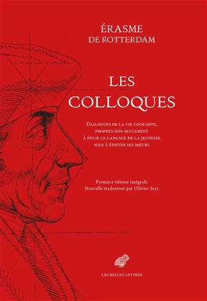 Les Colloques : dialogues de la vie courante, propres non seulement à polir le langage de la jeunesse mais à édifier ses moeurs : texte établi d'après l'édition critique d'Amsterdam, 1972 - Erasme