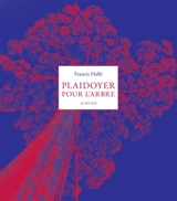 Plaidoyer pour l'arbre - Francis Hallé