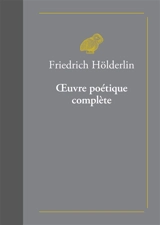 Oeuvre poétique complète - Friedrich Hölderlin
