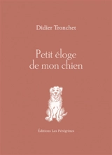 Petit éloge de mon chien - Didier Tronchet