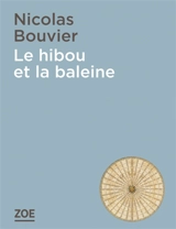 Le hibou et la baleine - Nicolas Bouvier