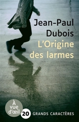 L'origine des larmes - Jean-Paul Dubois