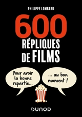 600 répliques de films : pour avoir la bonne répartie... au bon moment ! - Philippe Lombard