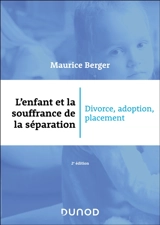 L'enfant et la souffrance de la séparation : divorce, adoption, placement - Maurice Berger