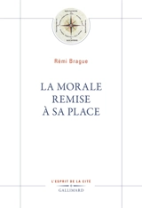La morale remise à sa place - Rémi Brague