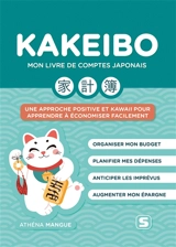 Kakeibo : mon livre de comptes japonais : une approche positive et kawaii pour apprendre à économiser facilement - Athéna Mangue