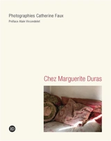 Chez Marguerite Duras - Catherine Faux