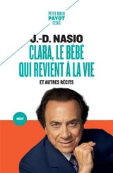 Clara, le bébé qui revient à la vie : et autres récits - Juan David Nasio