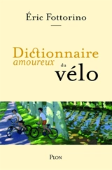 Dictionnaire amoureux du vélo - Eric Fottorino