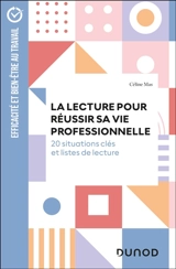 La lecture pour réussir sa vie professionnelle : 20 situations clés et listes de lecture - Céline Mas