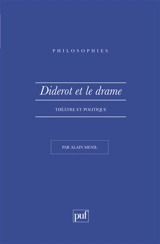 Diderot et le drame, théâtre et politique - Alain Ménil