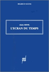 L'écran du temps - Alain Ménil