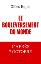 Le bouleversement du monde : l'après 7 octobre - Gilles Kepel