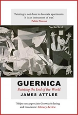 Guernica Painting the End of the World - James Attlee