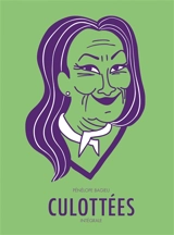 Culottées : des femmes qui ne font que ce qu'elles veulent : intégrale - Pénélope Bagieu