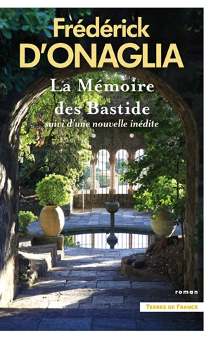La mémoire des Bastide - Frédérick d' Onaglia
