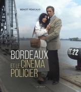 Bordeaux et le cinéma policier - Benoît Pénicaud