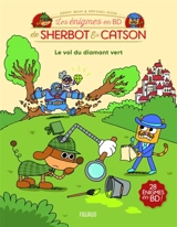 Les énigmes en BD de Sherbot & Catson. Le vol du diamant vert - Jérémy Behm