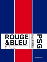 Rouge & bleu : PSG : 55 ans d'histoire racontés par ses supporters - Damien Dole-Chabourine