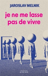 Je ne me lasse pas de vivre - Jaroslav Melnik