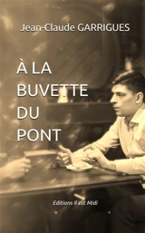 A la buvette du pont - Jean-Claude Garrigues