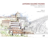 Croquis et aquarelles d'un architecte - Antoine Daudré-Vignier