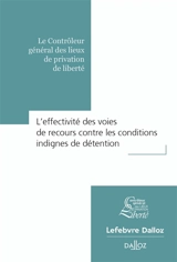 L'effectivité des voies de recours contre les conditions indignes de détention - Contrôleur général des lieux de privation de liberté (France)