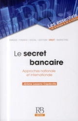 Le secret bancaire : approches nationale et internationale - Jérôme Lasserre Capdeville